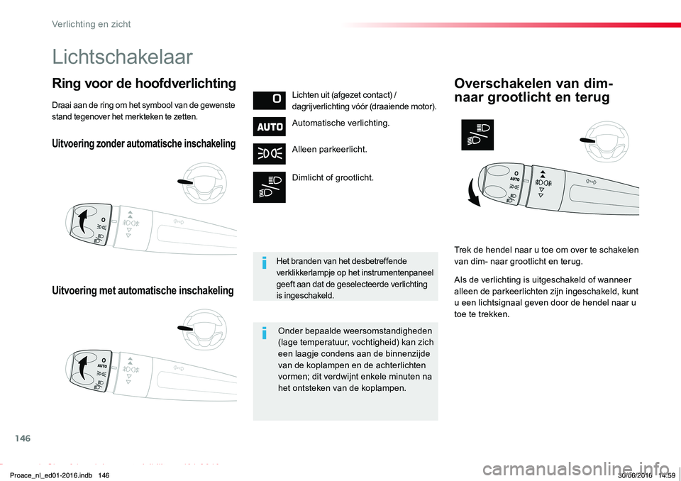 TOYOTA PROACE 2019 Instructieboekje (in Dutch) 146
Proace_nl_Chap04_eclairage-et-visibilite_ed01-2016
Uitvoering zonder automatische inschakeling
Uitvoering met automatische inschakeling
Ring voor de hoofdverlichtingLichten uit (afgezet contact) / TOYOTA PROACE 2019 Instructieboekje (in Dutch) 146
Proace_nl_Chap04_eclairage-et-visibilite_ed01-2016
Uitvoering zonder automatische inschakeling
Uitvoering met automatische inschakeling
Ring voor de hoofdverlichtingLichten uit (afgezet contact) /
