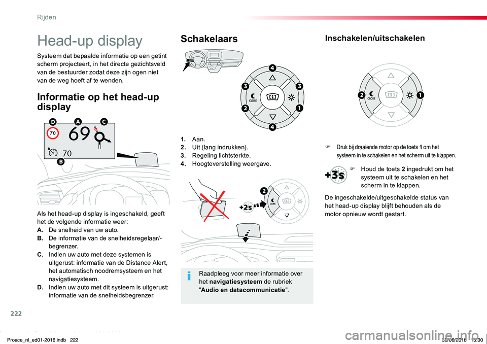 TOYOTA PROACE 2019 Instructieboekje (in Dutch) 222
Proace_nl_Chap06_conduite_ed01-2016
1. Aan.2. Uit (lang indrukken).3. Regeling lichtsterkte.4. Hoogteverstelling weergave.
Als het head-up display is ingeschakeld, geeft het de volgende informati TOYOTA PROACE 2019 Instructieboekje (in Dutch) 222
Proace_nl_Chap06_conduite_ed01-2016
1. Aan.2. Uit (lang indrukken).3. Regeling lichtsterkte.4. Hoogteverstelling weergave.
Als het head-up display is ingeschakeld, geeft het de volgende informati