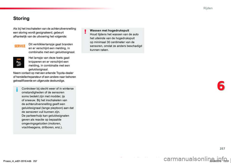 TOYOTA PROACE 2019 Instructieboekje (in Dutch) 257
Proace_nl_Chap06_conduite_ed01-2016
Als bij het inschakelen van de achteruitversnelling een storing wordt gesignaleerd, gebeurt afhankelijk van de uitvoering het volgende:
Neem contact op met een TOYOTA PROACE 2019 Instructieboekje (in Dutch) 257
Proace_nl_Chap06_conduite_ed01-2016
Als bij het inschakelen van de achteruitversnelling een storing wordt gesignaleerd, gebeurt afhankelijk van de uitvoering het volgende:
Neem contact op met een