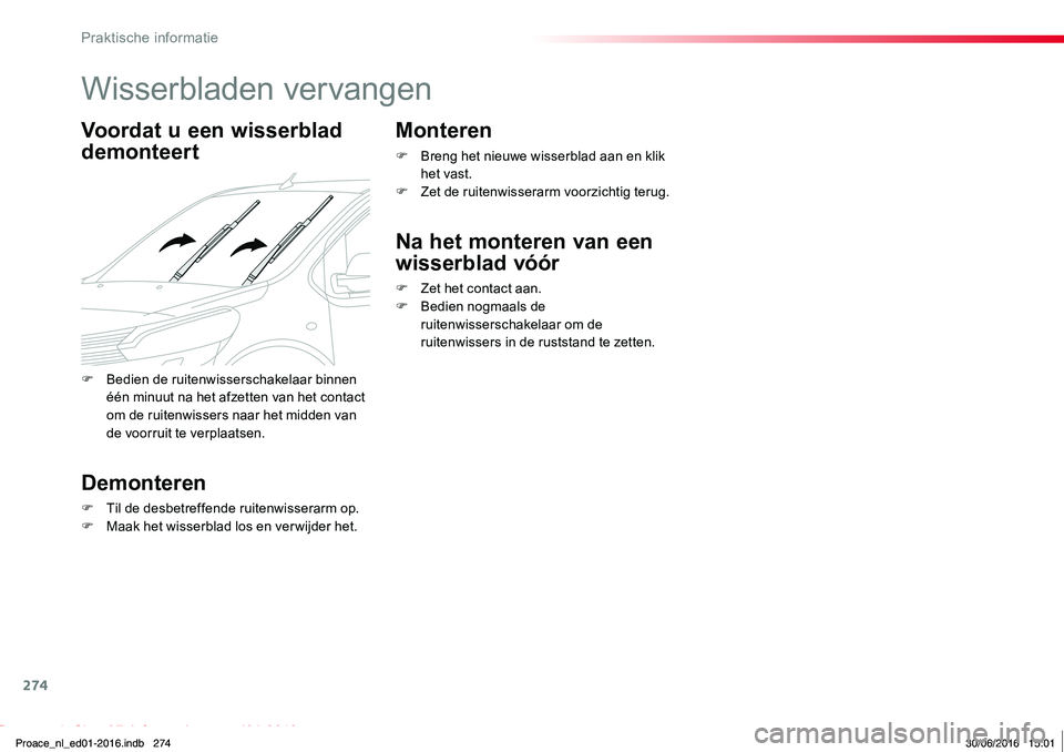 TOYOTA PROACE 2019 Instructieboekje (in Dutch) 274
Proace_nl_Chap07_info-pratiques_ed01-2016
Wisserbladen vervangen
Voordat u een wisserblad
demonteert
Demonteren
F Til de desbetreffende ruitenwisserarm op.F Maak het wisserblad los en verwijder h TOYOTA PROACE 2019 Instructieboekje (in Dutch) 274
Proace_nl_Chap07_info-pratiques_ed01-2016
Wisserbladen vervangen
Voordat u een wisserblad
demonteert
Demonteren
F Til de desbetreffende ruitenwisserarm op.F Maak het wisserblad los en verwijder h