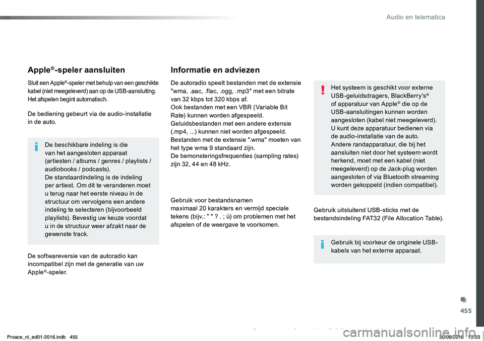 TOYOTA PROACE 2019 Instructieboekje (in Dutch) 455
Proace_nl_Chap10c_RCC-1_ed01-2016
Apple®-speler aansluiten
Sluit een Apple®-speler met behulp van een geschikte kabel (niet meegeleverd) aan op de USB-aansluiting.Het afspelen begint automatisch TOYOTA PROACE 2019 Instructieboekje (in Dutch) 455
Proace_nl_Chap10c_RCC-1_ed01-2016
Apple®-speler aansluiten
Sluit een Apple®-speler met behulp van een geschikte kabel (niet meegeleverd) aan op de USB-aansluiting.Het afspelen begint automatisch