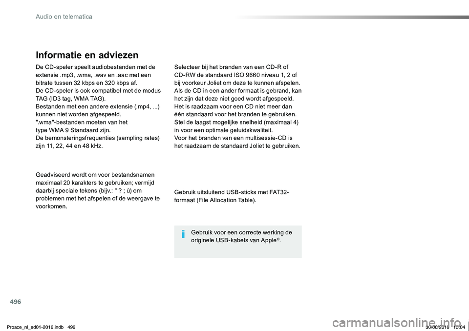 TOYOTA PROACE 2019 Instructieboekje (in Dutch) 496
Proace_nl_Chap10d_RD6_ed01-2016
De CD-speler speelt audiobestanden met de extensie .mp3, .wma, .wav en .aac met een bitrate tussen 32 kbps en 320 kbps af.De CD-speler is ook compatibel met de modu TOYOTA PROACE 2019 Instructieboekje (in Dutch) 496
Proace_nl_Chap10d_RD6_ed01-2016
De CD-speler speelt audiobestanden met de extensie .mp3, .wma, .wav en .aac met een bitrate tussen 32 kbps en 320 kbps af.De CD-speler is ook compatibel met de modu
