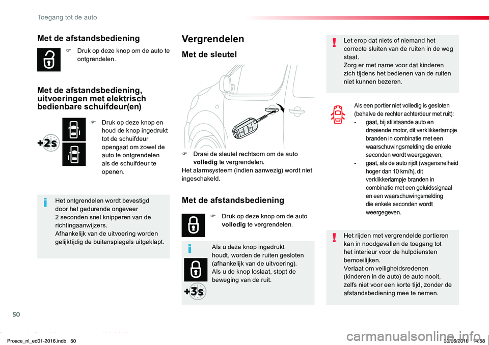 TOYOTA PROACE 2019 Instructieboekje (in Dutch) 50
Proace_nl_Chap02_ouvertures_ed01-2016
Met de afstandsbediening
F Druk op deze knop om de auto te ontgrendelen.
Het ontgrendelen wordt bevestigd door het gedurende ongeveer 2 seconden snel knipperen TOYOTA PROACE 2019 Instructieboekje (in Dutch) 50
Proace_nl_Chap02_ouvertures_ed01-2016
Met de afstandsbediening
F Druk op deze knop om de auto te ontgrendelen.
Het ontgrendelen wordt bevestigd door het gedurende ongeveer 2 seconden snel knipperen