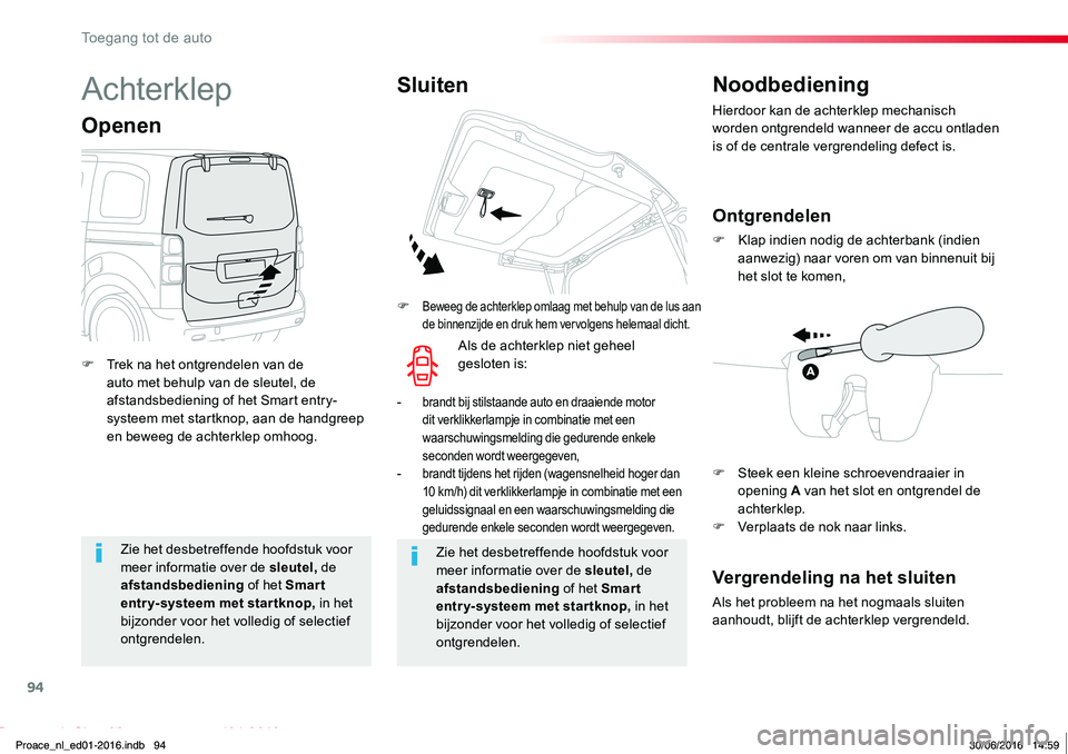 TOYOTA PROACE 2019 Instructieboekje (in Dutch) 94
Proace_nl_Chap02_ouvertures_ed01-2016
Zie het desbetreffende hoofdstuk voor meer informatie over de sleutel, de afstandsbediening of het Smar t entry-systeem met startknop, in het bijzonder voor he TOYOTA PROACE 2019 Instructieboekje (in Dutch) 94
Proace_nl_Chap02_ouvertures_ed01-2016
Zie het desbetreffende hoofdstuk voor meer informatie over de sleutel, de afstandsbediening of het Smar t entry-systeem met startknop, in het bijzonder voor he