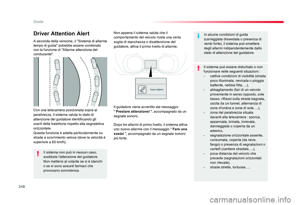 TOYOTA PROACE 2019 Manuale duso (in Italian) 248
Guida
Spacetourer-VP_it_Chap06_conduite_ed01-2016
Con una telecamera posizionata sopra al
parabrezza, il sistema valuta lo stato di
attenzione del guidatore identificando gli
scarti della traie TOYOTA PROACE 2019 Manuale duso (in Italian) 248
Guida
Spacetourer-VP_it_Chap06_conduite_ed01-2016
Con una telecamera posizionata sopra al
parabrezza, il sistema valuta lo stato di
attenzione del guidatore identificando gli
scarti della traie