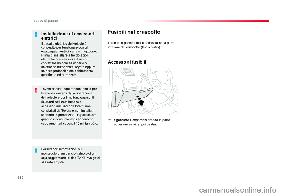 TOYOTA PROACE 2019 Manuale duso (in Italian) 312
In caso di panne
Spacetourer-VP_it_Chap08_En-cas-de-panne_ed01-2016
Toyota declina ogni responsabilità per
le spese derivanti dalla riparazione
del veicolo o per i malfunzionamenti
risultanti TOYOTA PROACE 2019 Manuale duso (in Italian) 312
In caso di panne
Spacetourer-VP_it_Chap08_En-cas-de-panne_ed01-2016
Toyota declina ogni responsabilità per
le spese derivanti dalla riparazione
del veicolo o per i malfunzionamenti
risultanti