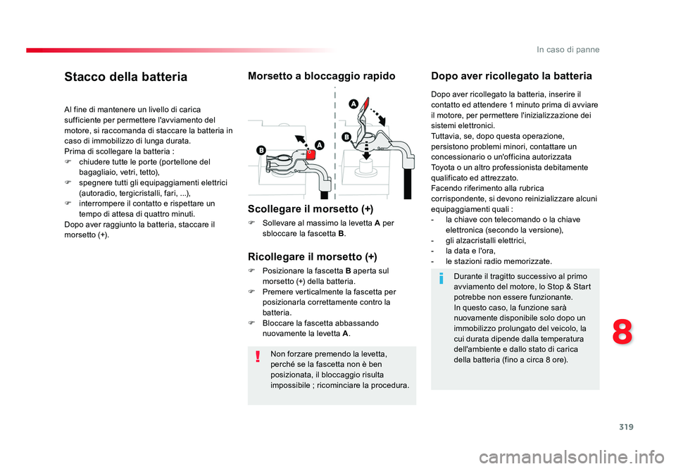 TOYOTA PROACE 2019 Manuale duso (in Italian) 319
8
In caso di panne
Spacetourer-VP_it_Chap08_En-cas-de-panne_ed01-2016
Non forzare premendo la levetta,
perché se la fascetta non è ben
posizionata, il bloccaggio risulta
impossibile ; ricomin TOYOTA PROACE 2019 Manuale duso (in Italian) 319
8
In caso di panne
Spacetourer-VP_it_Chap08_En-cas-de-panne_ed01-2016
Non forzare premendo la levetta,
perché se la fascetta non è ben
posizionata, il bloccaggio risulta
impossibile ; ricomin