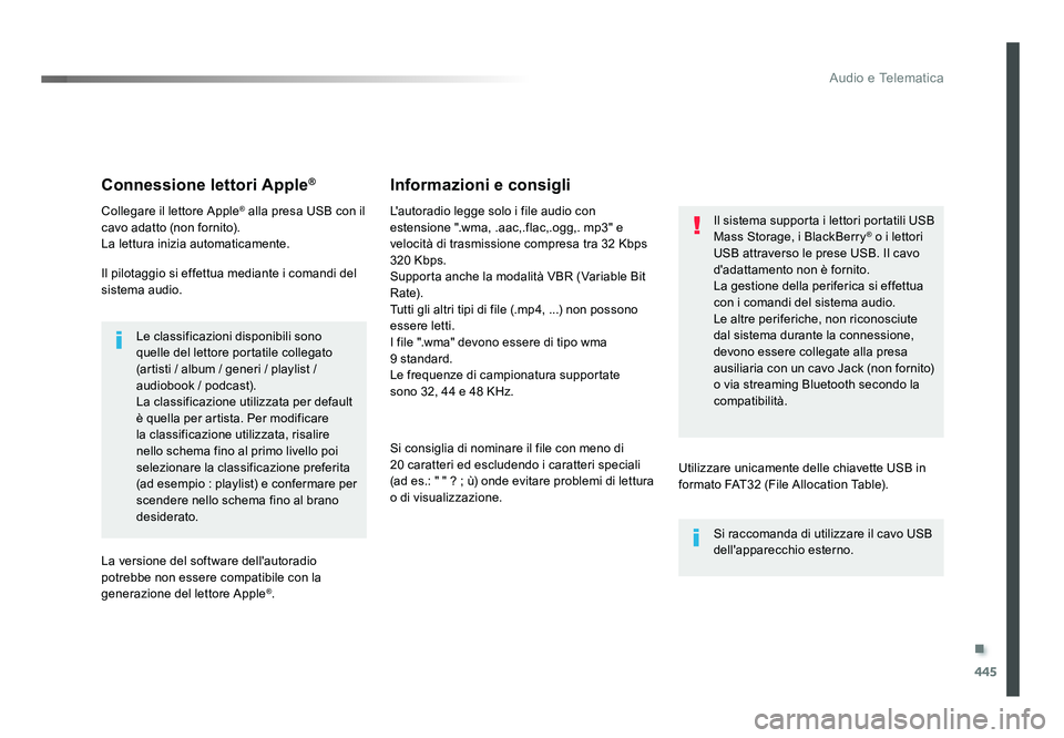 TOYOTA PROACE 2019 Manuale duso (in Italian) .
445
Audio e Telematica
Spacetourer-VP_it_Chap10c_RCC-1_ed01-2016
Connessione lettori Apple®
Collegare il lettore Apple® alla presa USB con il
cavo adatto (non fornito).
La lettura inizia automati TOYOTA PROACE 2019 Manuale duso (in Italian) .
445
Audio e Telematica
Spacetourer-VP_it_Chap10c_RCC-1_ed01-2016
Connessione lettori Apple®
Collegare il lettore Apple® alla presa USB con il
cavo adatto (non fornito).
La lettura inizia automati