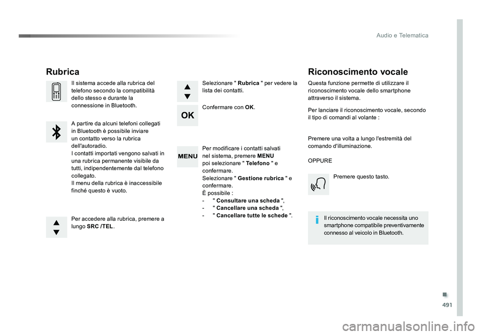TOYOTA PROACE 2019  Manuale duso (in Italian) .
491
Audio e Telematica
Spacetourer-VP_it_Chap10d_RD6_ed01-2016
Per modificare i contatti salvati 
nel sistema, premere MENU 
poi selezionare " Telefono  " e 
confermare.
Selezionare "  G