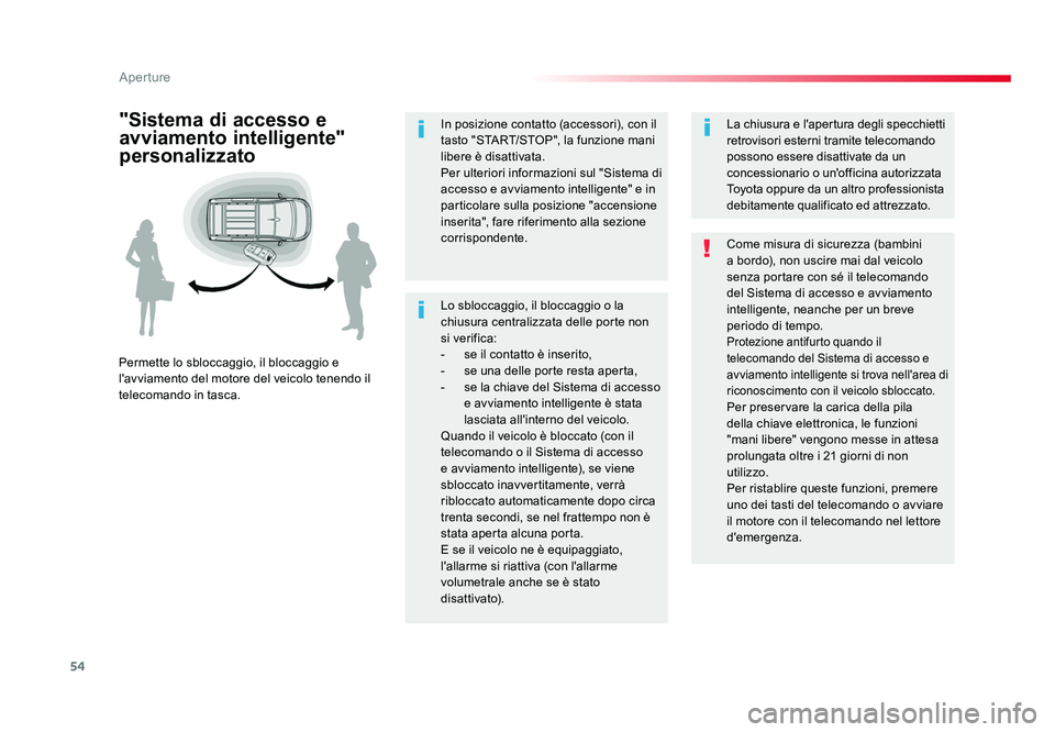 TOYOTA PROACE 2019 Manuale duso (in Italian) 54
Aperture
Spacetourer-VP_it_Chap02_ouvertures_ed01-2016
Lo sbloccaggio, il bloccaggio o la
chiusura centralizzata delle porte non
si verifica:
- se il contatto è inserito,
- se una delle porte TOYOTA PROACE 2019 Manuale duso (in Italian) 54
Aperture
Spacetourer-VP_it_Chap02_ouvertures_ed01-2016
Lo sbloccaggio, il bloccaggio o la
chiusura centralizzata delle porte non
si verifica:
- se il contatto è inserito,
- se una delle porte