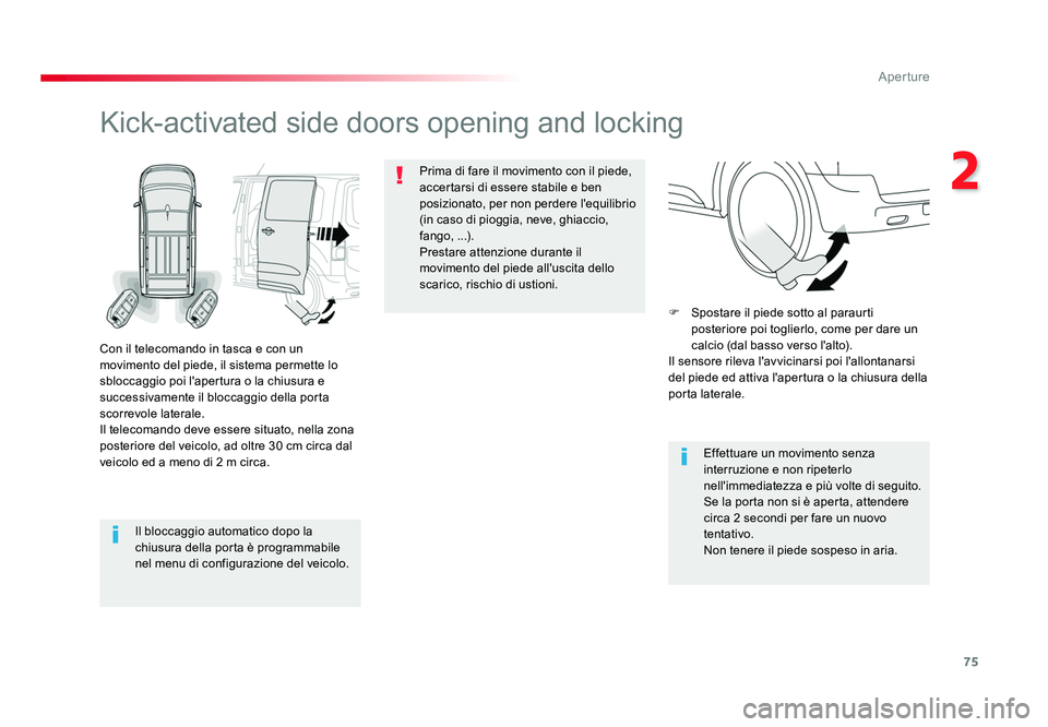 TOYOTA PROACE 2019 Manuale duso (in Italian) 75
2
Aperture
Spacetourer-VP_it_Chap02_ouvertures_ed01-2016
Il bloccaggio automatico dopo la
chiusura della porta è programmabile
nel menu di configurazione del veicolo.
Kick-activated side doors o TOYOTA PROACE 2019 Manuale duso (in Italian) 75
2
Aperture
Spacetourer-VP_it_Chap02_ouvertures_ed01-2016
Il bloccaggio automatico dopo la
chiusura della porta è programmabile
nel menu di configurazione del veicolo.
Kick-activated side doors o