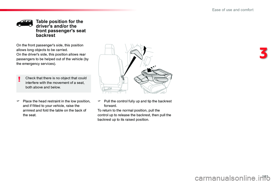 TOYOTA PROACE 2019 Owners Manual (in English) 101
F Place the head restraint in the low position, and if fitted to your vehicle, raise the armrest and fold the table on the back of the seat.
Table position for the driver's and/or the front pa TOYOTA PROACE 2019 Owners Manual (in English) 101
F Place the head restraint in the low position, and if fitted to your vehicle, raise the armrest and fold the table on the back of the seat.
Table position for the driver's and/or the front pa