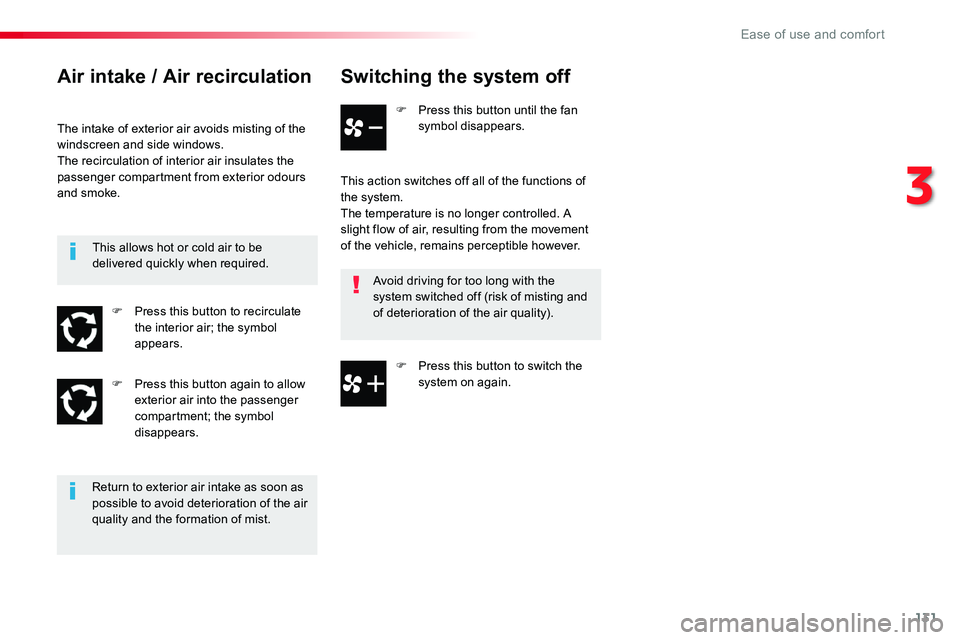 TOYOTA PROACE 2019 Owners Manual (in English) 131
Switching the system off
F Press this button until the fan symbol disappears.
This action switches off all of the functions of the system.The temperature is no longer controlled. A slight flow of TOYOTA PROACE 2019 Owners Manual (in English) 131
Switching the system off
F Press this button until the fan symbol disappears.
This action switches off all of the functions of the system.The temperature is no longer controlled. A slight flow of