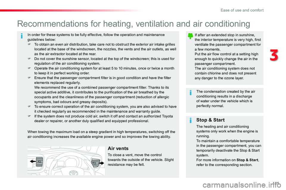 TOYOTA PROACE 2019 Owners Manual (in English) 135
In order for these systems to be fully effective, follow the operation and maintenance guidelines below:F To obtain an even air distribution, take care not to obstruct the exterior air intake gril TOYOTA PROACE 2019 Owners Manual (in English) 135
In order for these systems to be fully effective, follow the operation and maintenance guidelines below:F To obtain an even air distribution, take care not to obstruct the exterior air intake gril