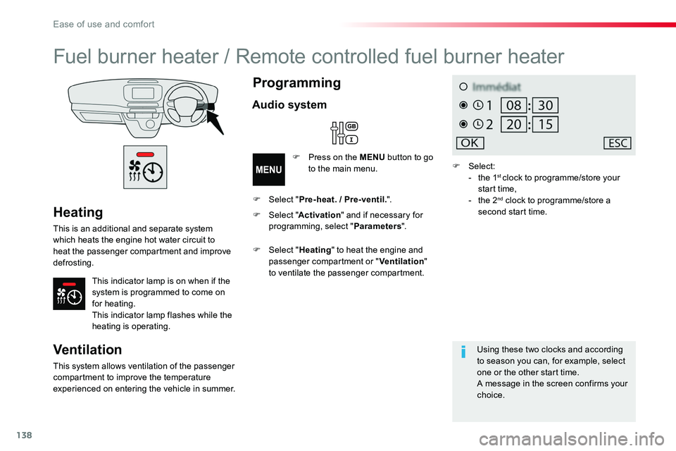 TOYOTA PROACE 2019 Owners Manual (in English) 138
Heating
This is an additional and separate system which heats the engine hot water circuit to heat the passenger compartment and improve defrosting.
This indicator lamp is on when if the system is TOYOTA PROACE 2019 Owners Manual (in English) 138
Heating
This is an additional and separate system which heats the engine hot water circuit to heat the passenger compartment and improve defrosting.
This indicator lamp is on when if the system is