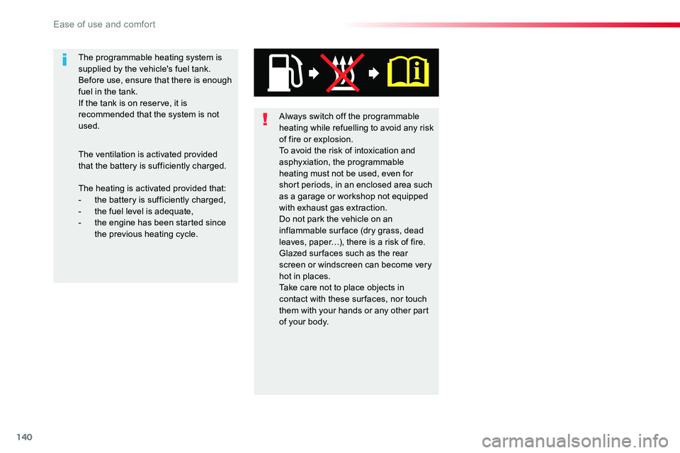 TOYOTA PROACE 2019 Owners Manual (in English) 140
Always switch off the programmable heating while refuelling to avoid any risk of fire or explosion.To avoid the risk of intoxication and asphyxiation, the programmable heating must not be used, ev TOYOTA PROACE 2019 Owners Manual (in English) 140
Always switch off the programmable heating while refuelling to avoid any risk of fire or explosion.To avoid the risk of intoxication and asphyxiation, the programmable heating must not be used, ev