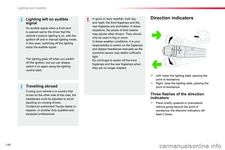 TOYOTA PROACE 2019 Owners Manual (in English) 148
Direction indicators
F Left: lower the lighting stalk, passing the point of resistance.F Right: raise the lighting stalk, passing the point of resistance.
Three flashes of the direction indicators TOYOTA PROACE 2019 Owners Manual (in English) 148
Direction indicators
F Left: lower the lighting stalk, passing the point of resistance.F Right: raise the lighting stalk, passing the point of resistance.
Three flashes of the direction indicators