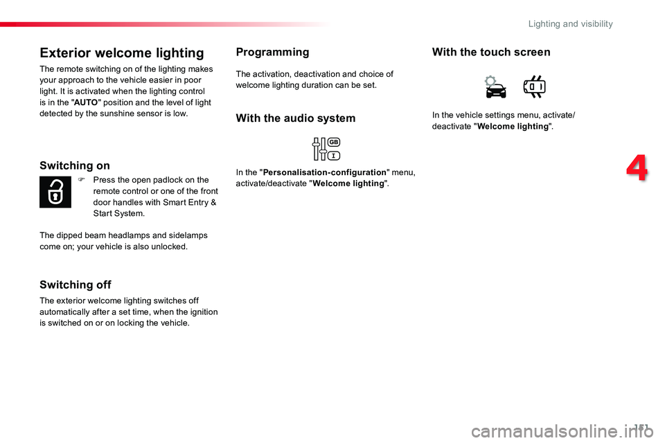 TOYOTA PROACE 2019 Owners Manual (in English) 151
Exterior welcome lighting
The remote switching on of the lighting makes your approach to the vehicle easier in poor light. It is activated when the lighting control is in the "AUTO" positi TOYOTA PROACE 2019 Owners Manual (in English) 151
Exterior welcome lighting
The remote switching on of the lighting makes your approach to the vehicle easier in poor light. It is activated when the lighting control is in the "AUTO" positi