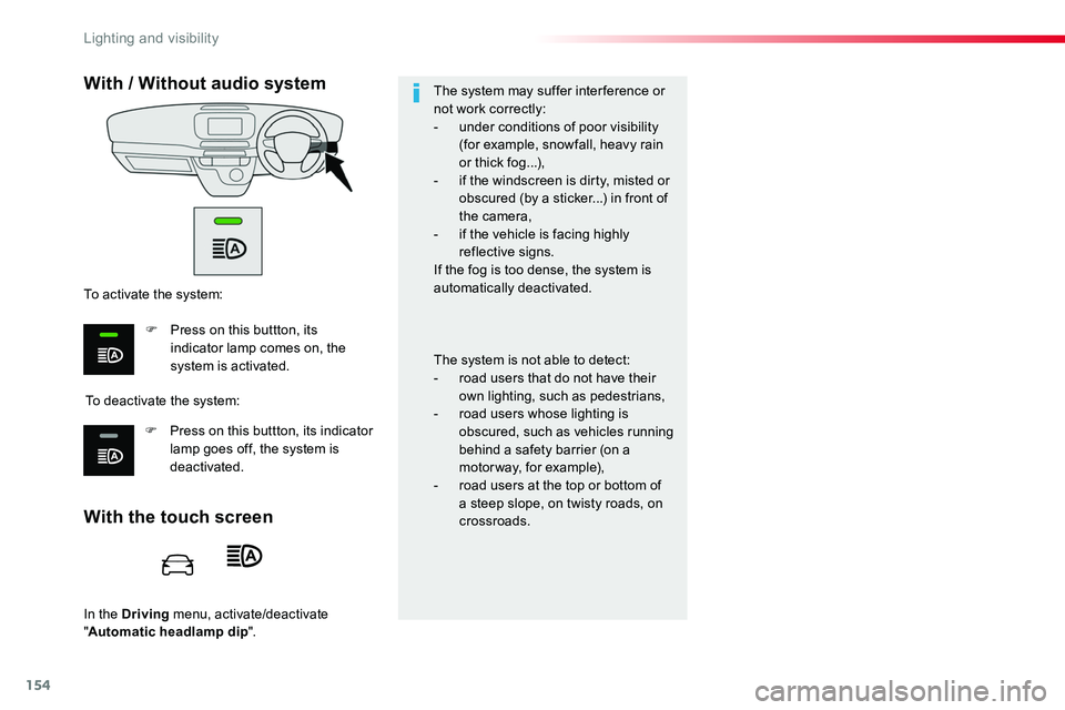 TOYOTA PROACE 2019 Owners Manual (in English) 154
In the Driving menu, activate/deactivate "Automatic headlamp dip".
With the touch screen
With / Without audio system
To deactivate the system:
To activate the system:
F Press on this buttt TOYOTA PROACE 2019 Owners Manual (in English) 154
In the Driving menu, activate/deactivate "Automatic headlamp dip".
With the touch screen
With / Without audio system
To deactivate the system:
To activate the system:
F Press on this buttt