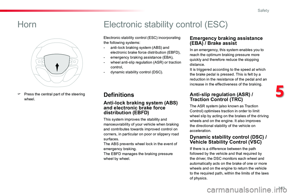 TOYOTA PROACE 2019  Owners Manual (in English) 161
Electronic stability control (ESC) incorporating the following systems:- anti-lock braking system (ABS) and electronic brake force distribution (EBFD),- emergency braking assistance (EBA),- wheel 