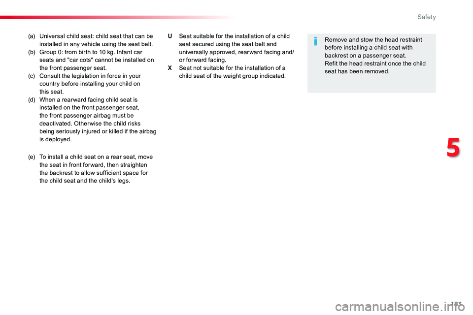 TOYOTA PROACE 2019  Owners Manual (in English) 183
(a) Universal child seat: child seat that can be installed in any vehicle using the seat belt.(b) Group 0: from birth to 10 kg. Infant car seats and "car cots" cannot be installed on the f