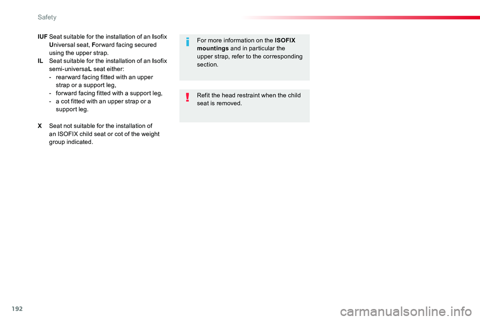 TOYOTA PROACE 2019  Owners Manual (in English) 192
IUF Seat suitable for the installation of an Isofix Universal seat, For ward facing secured using the upper strap.IL  Seat suitable for the installation of an Isofix semi-universaL seat either:-  