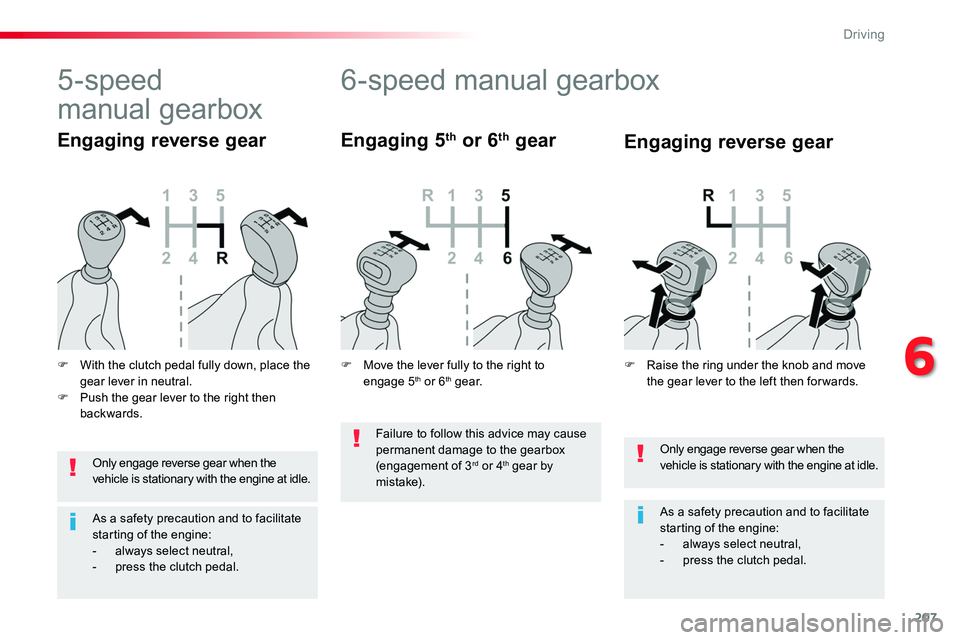 TOYOTA PROACE 2019 Owners Manual (in English) 207
Only engage reverse gear when the vehicle is stationary with the engine at idle.
As a safety precaution and to facilitate starting of the engine:- always select neutral,- press the clutch pedal.
6 TOYOTA PROACE 2019 Owners Manual (in English) 207
Only engage reverse gear when the vehicle is stationary with the engine at idle.
As a safety precaution and to facilitate starting of the engine:- always select neutral,- press the clutch pedal.
6