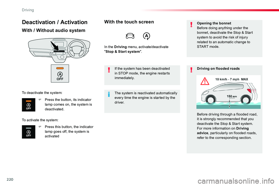 TOYOTA PROACE 2019  Owners Manual (in English) 220
Deactivation / Activation
With / Without audio system
F Press the button, its indicator lamp comes on, the system is deactivated.
F Press this button, the indicator lamp goes off, the system is ac