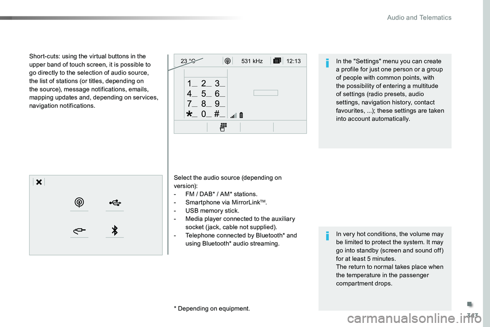 TOYOTA PROACE 2019 Owners Manual (in English) 343
12:13
23 °C531 kHz
Select the audio source (depending on version):- FM / DAB* / AM* stations.- Smartphone via MirrorLinkTM.- USB memory stick.- Media player connected to the auxiliary socket ( j TOYOTA PROACE 2019 Owners Manual (in English) 343
12:13
23 °C531 kHz
Select the audio source (depending on version):- FM / DAB* / AM* stations.- Smartphone via MirrorLinkTM.- USB memory stick.- Media player connected to the auxiliary socket ( j