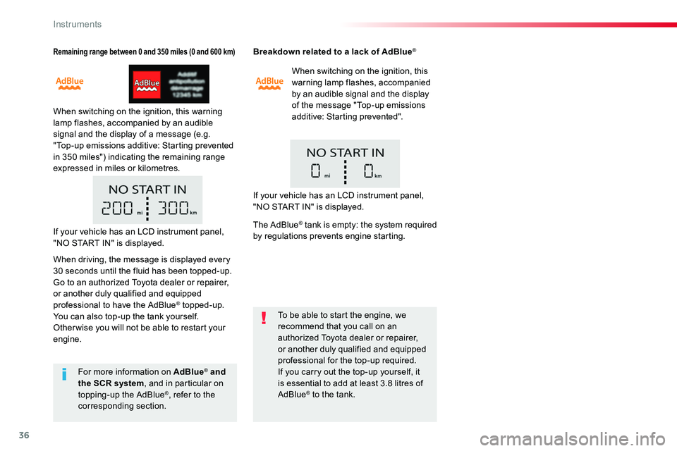 TOYOTA PROACE 2019 (in English) Owners Guide 36
Remaining range between 0 and 350 miles (0 and 600 km)
When switching on the ignition, this warning lamp flashes, accompanied by an audible signal and the display of a message (e.g. "Top-up emi TOYOTA PROACE 2019 (in English) Owners Guide 36
Remaining range between 0 and 350 miles (0 and 600 km)
When switching on the ignition, this warning lamp flashes, accompanied by an audible signal and the display of a message (e.g. "Top-up emi