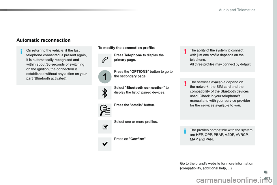 TOYOTA PROACE 2019 Owners Manual (in English) 407
1
Press Telephone to display the primary page.
Select "Bluetooth connection" to display the list of paired devices.
On return to the vehicle, if the last telephone connected is present aga TOYOTA PROACE 2019 Owners Manual (in English) 407
1
Press Telephone to display the primary page.
Select "Bluetooth connection" to display the list of paired devices.
On return to the vehicle, if the last telephone connected is present aga