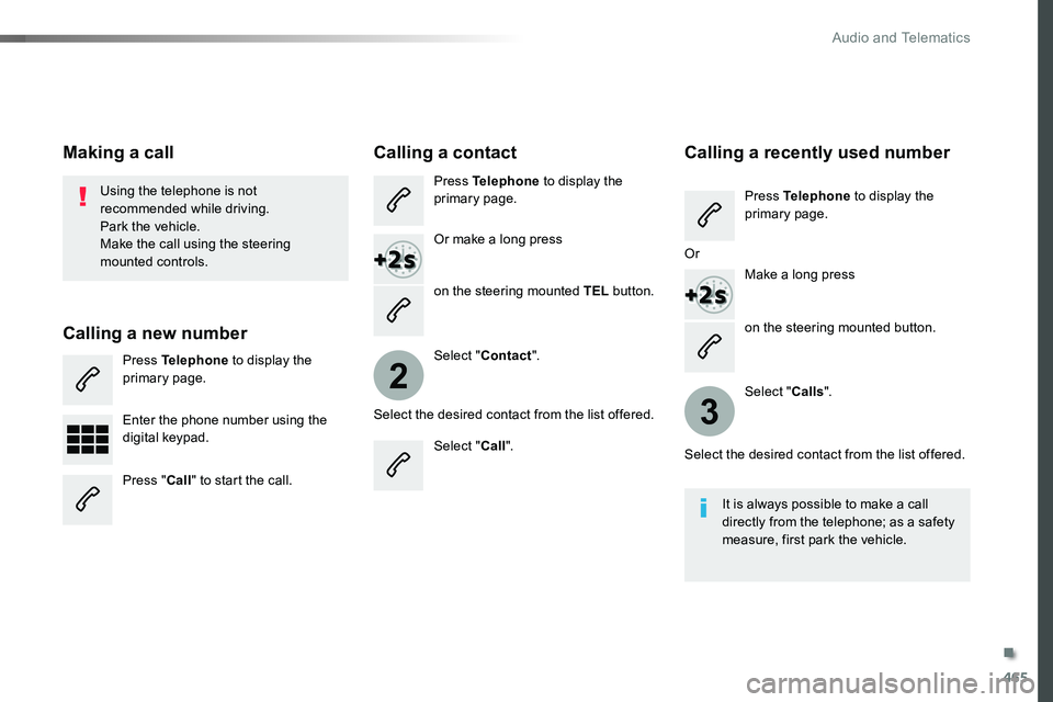 TOYOTA PROACE 2019 Owners Manual (in English) 465
2
3
on the steering mounted button.
Using the telephone is not recommended while driving.Park the vehicle.Make the call using the steering
mounted controls.
Making a call
Calling a new number
Pre TOYOTA PROACE 2019 Owners Manual (in English) 465
2
3
on the steering mounted button.
Using the telephone is not recommended while driving.Park the vehicle.Make the call using the steering
mounted controls.
Making a call
Calling a new number
Pre