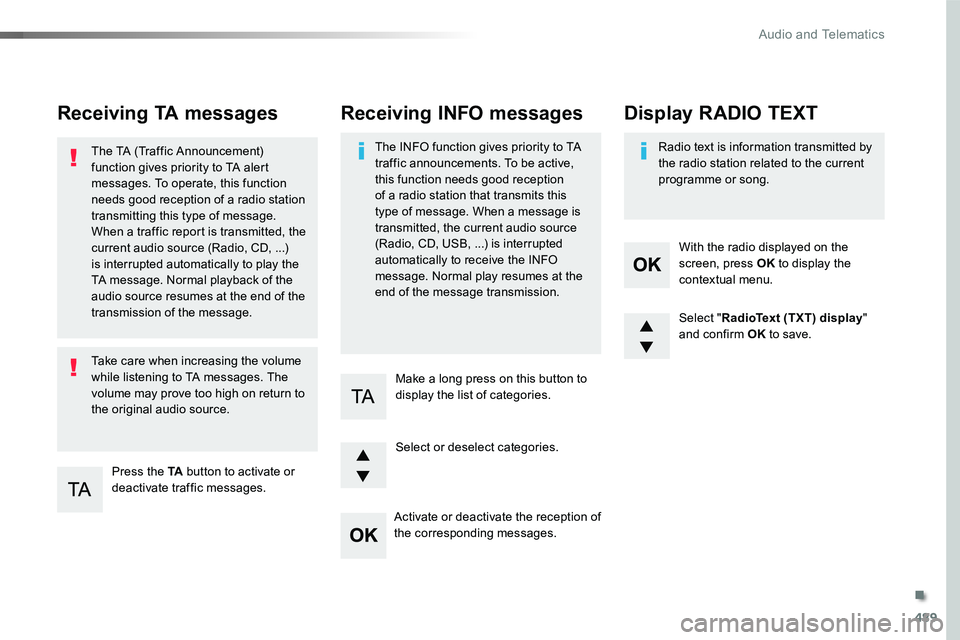 TOYOTA PROACE 2019 Owners Manual (in English) 489
Receiving TA messages
Press the TA button to activate or deactivate traffic messages.
The TA (Traffic Announcement) function gives priority to TA alert messages. To operate, this function needs go TOYOTA PROACE 2019 Owners Manual (in English) 489
Receiving TA messages
Press the TA button to activate or deactivate traffic messages.
The TA (Traffic Announcement) function gives priority to TA alert messages. To operate, this function needs go
