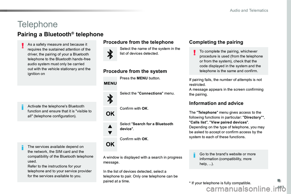 TOYOTA PROACE 2019 Owners Manual (in English) 497
Telephone
Pairing a Bluetooth® telephone
As a safety measure and because it requires the sustained attention of the driver, the pairing of your a Bluetooth telephone to the Bluetooth hands-free a TOYOTA PROACE 2019 Owners Manual (in English) 497
Telephone
Pairing a Bluetooth® telephone
As a safety measure and because it requires the sustained attention of the driver, the pairing of your a Bluetooth telephone to the Bluetooth hands-free a