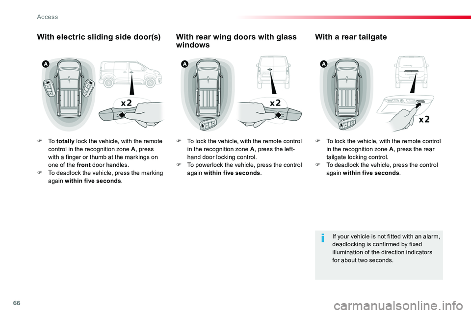 TOYOTA PROACE 2019 (in English) Repair Manual 66
F To totally lock the vehicle, with the remote control in the recognition zone A, press with a finger or thumb at the markings on one of the front door handles.F To deadlock the vehicle, press the TOYOTA PROACE 2019 (in English) Repair Manual 66
F To totally lock the vehicle, with the remote control in the recognition zone A, press with a finger or thumb at the markings on one of the front door handles.F To deadlock the vehicle, press the