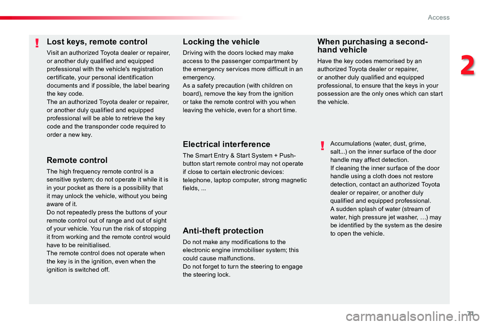 TOYOTA PROACE 2019 Owners Manual (in English) 71
Lost keys, remote control
Visit an authorized Toyota dealer or repairer, or another duly qualified and equipped professional with the vehicle's registration certificate, your personal identific TOYOTA PROACE 2019 Owners Manual (in English) 71
Lost keys, remote control
Visit an authorized Toyota dealer or repairer, or another duly qualified and equipped professional with the vehicle's registration certificate, your personal identific