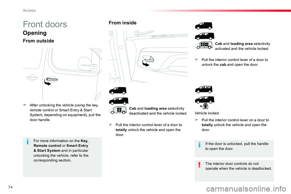 TOYOTA PROACE 2019 (in English) Manual PDF 74
Front doors
Opening
From outside
F Pull the interior control lever of a door to totally unlock the vehicle and open the d o o r.
F Pull the interior control lever of a door to unlock the cab and op TOYOTA PROACE 2019 (in English) Manual PDF 74
Front doors
Opening
From outside
F Pull the interior control lever of a door to totally unlock the vehicle and open the d o o r.
F Pull the interior control lever of a door to unlock the cab and op