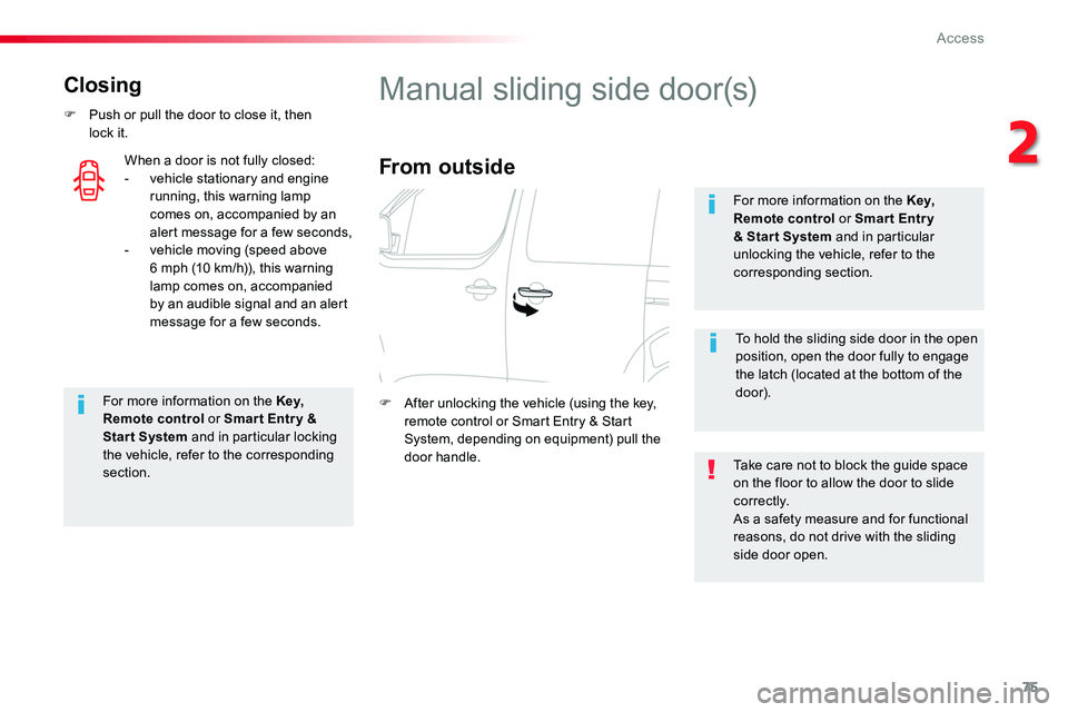 TOYOTA PROACE 2019 (in English) Manual PDF 75
Closing
F Push or pull the door to close it, then lock it.
For more information on the Key, Remote control or Smar t Entr y & Start System and in particular locking the vehicle, refer to the corres TOYOTA PROACE 2019 (in English) Manual PDF 75
Closing
F Push or pull the door to close it, then lock it.
For more information on the Key, Remote control or Smar t Entr y & Start System and in particular locking the vehicle, refer to the corres
