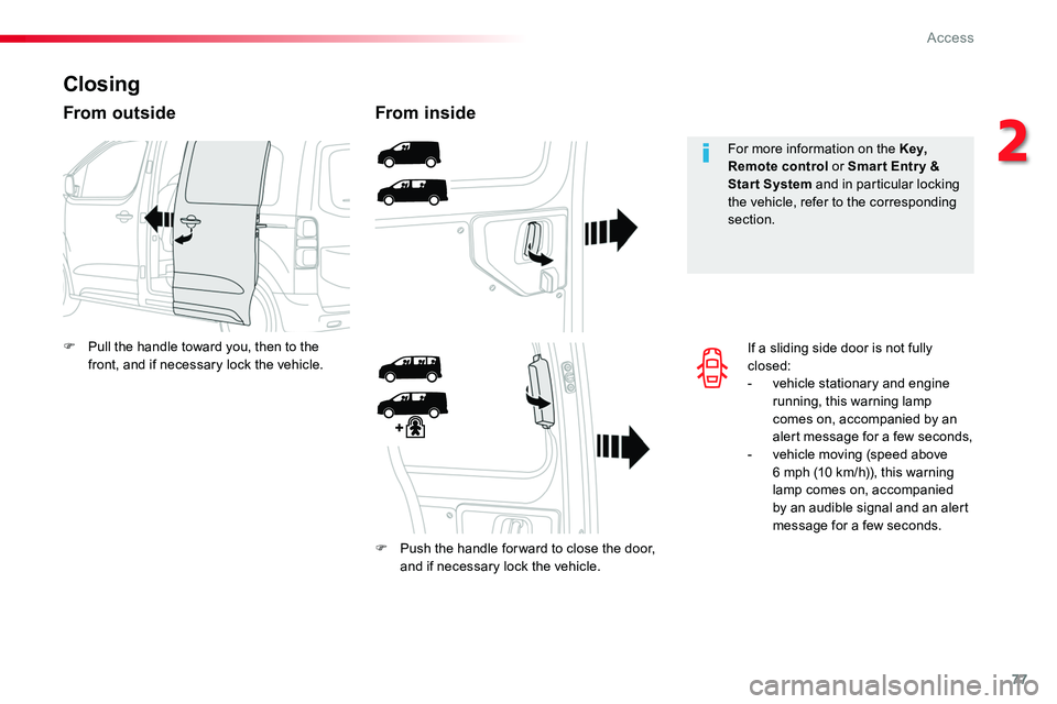 TOYOTA PROACE 2019 (in English) Manual PDF 77
If a sliding side door is not fully closed:- vehicle stationary and engine running, this warning lamp comes on, accompanied by an alert message for a few seconds,- vehicle moving (speed above 6 mph TOYOTA PROACE 2019 (in English) Manual PDF 77
If a sliding side door is not fully closed:- vehicle stationary and engine running, this warning lamp comes on, accompanied by an alert message for a few seconds,- vehicle moving (speed above 6 mph