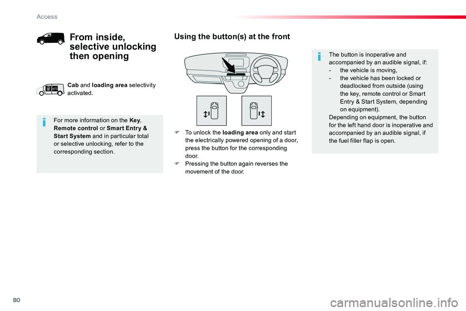 TOYOTA PROACE 2019 (in English) Manual PDF 80
F To unlock the loading area only and start the electrically powered opening of a door, press the button for the corresponding d o o r.F Pressing the button again reverses the movement of the door. TOYOTA PROACE 2019 (in English) Manual PDF 80
F To unlock the loading area only and start the electrically powered opening of a door, press the button for the corresponding d o o r.F Pressing the button again reverses the movement of the door.