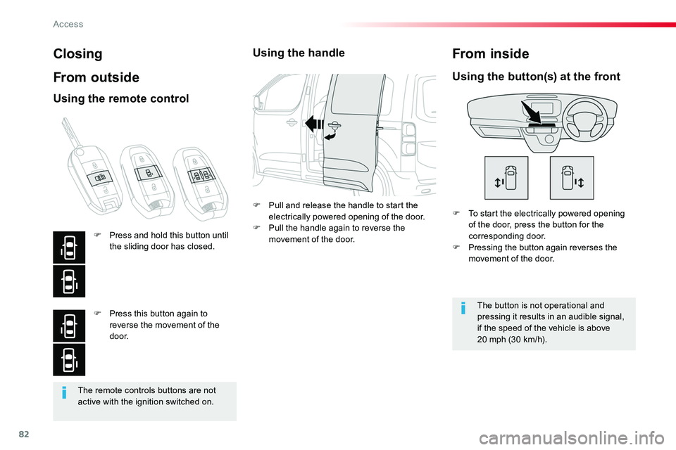 TOYOTA PROACE 2019 (in English) Manual Online 82
The remote controls buttons are not active with the ignition switched on.
Closing
From outside
F To start the electrically powered opening of the door, press the button for the corresponding door.F TOYOTA PROACE 2019 (in English) Manual Online 82
The remote controls buttons are not active with the ignition switched on.
Closing
From outside
F To start the electrically powered opening of the door, press the button for the corresponding door.F