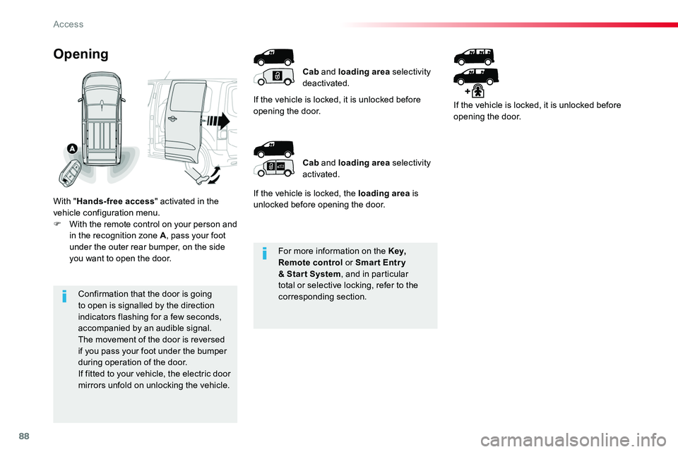 TOYOTA PROACE 2019 (in English) Manual Online 88
For more information on the Key, Remote control or Smar t Entr y & Star t System, and in particular total or selective locking, refer to the corresponding section.Confirmation that the door is goin TOYOTA PROACE 2019 (in English) Manual Online 88
For more information on the Key, Remote control or Smar t Entr y & Star t System, and in particular total or selective locking, refer to the corresponding section.Confirmation that the door is goin