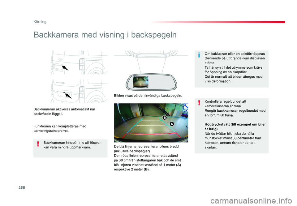 TOYOTA PROACE 2019 Bruksanvisningar (in Swedish) 258
Jumpy _sv_Chap06_conduite_ed01-2016
Backkamera med visning i backspegeln
Backkameran aktiveras automatiskt när
backväxeln läggs i.
Funktionen kan kompletteras med
parkeringssensorerna.Om bakl TOYOTA PROACE 2019 Bruksanvisningar (in Swedish) 258
Jumpy _sv_Chap06_conduite_ed01-2016
Backkamera med visning i backspegeln
Backkameran aktiveras automatiskt när
backväxeln läggs i.
Funktionen kan kompletteras med
parkeringssensorerna.Om bakl
