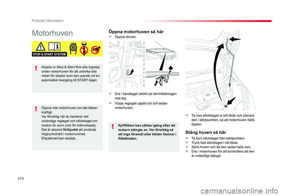 TOYOTA PROACE 2019 Bruksanvisningar (in Swedish) 276
Jumpy _sv_Chap07_info-pratiques_ed01-2016
MotorhuvenÖppna motorhuven så härStäng huven så här
F Ta bort stödstaget från stödpunkten.F Tryck fast stödstaget i sitt fäste.F Sänk huven oc TOYOTA PROACE 2019 Bruksanvisningar (in Swedish) 276
Jumpy _sv_Chap07_info-pratiques_ed01-2016
MotorhuvenÖppna motorhuven så härStäng huven så här
F Ta bort stödstaget från stödpunkten.F Tryck fast stödstaget i sitt fäste.F Sänk huven oc