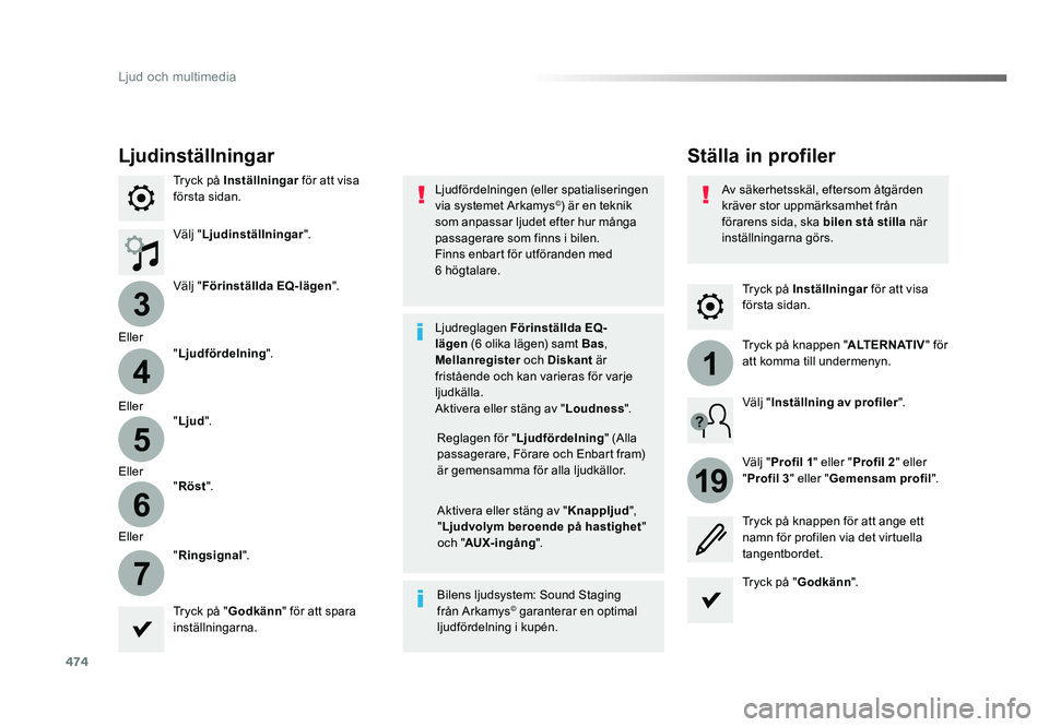 TOYOTA PROACE 2019  Bruksanvisningar (in Swedish) 474
3
4
5
6
7
1
19
Jumpy_sv_Chap10c_RCC-1_ed01-2016
Tryck på Inställningar för att visa 
första sidan.
Ställa in profiler
Ljudinställningar
Tryck på Inställningar  för att visa 
första sidan