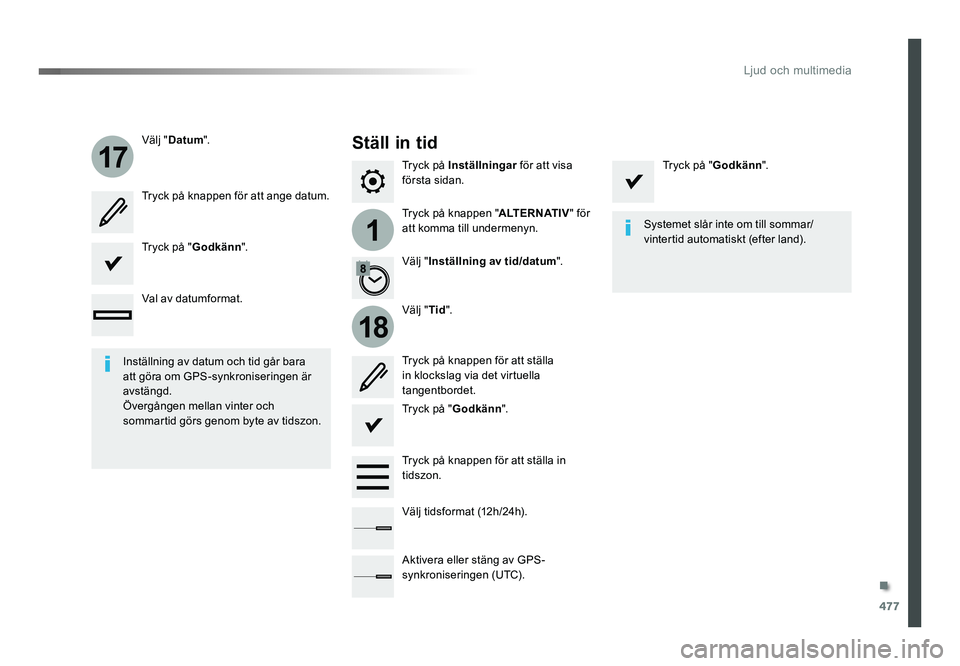 TOYOTA PROACE 2019  Bruksanvisningar (in Swedish) 477
1
17
18
Jumpy_sv_Chap10c_RCC-1_ed01-2016
Tryck på Inställningar för att visa 
första sidan.
Tryck på knappen " ALTERNATIV" för 
att komma till undermenyn.
Välj "
Datum ".
V�
