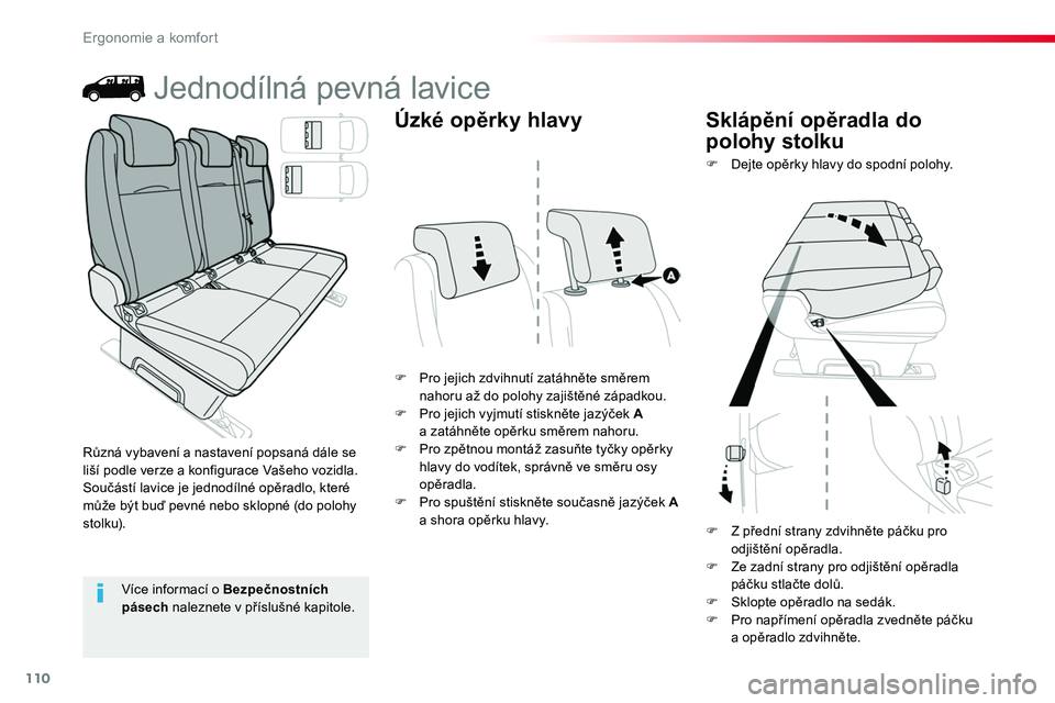 TOYOTA PROACE 2019  Návod na použití (in Czech) 110
Proace_cs_Chap03_ergonomie-et-confort_ed01-2016
Jednodílná pevná lavice
F Pro jejich zdvihnutí zatáhněte směrem nahoru až do polohy zajištěné západkou.F Pro jejich vyjmutí stiskněte 