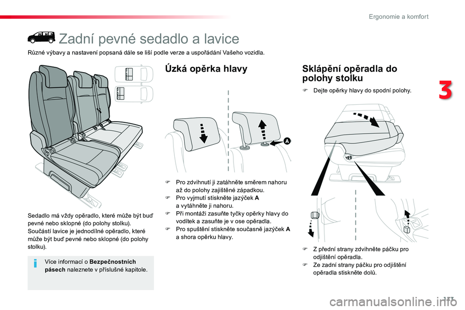 TOYOTA PROACE 2019  Návod na použití (in Czech) 113
Proace_cs_Chap03_ergonomie-et-confort_ed01-2016
Zadní pevné sedadlo a lavice
Sedadlo má vždy opěradlo, které může být buď pevné nebo sklopné (do polohy stolku).Součástí lavice je je