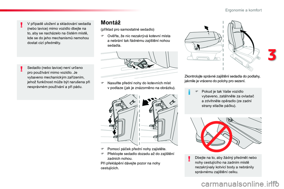 TOYOTA PROACE 2019  Návod na použití (in Czech) 115
Proace_cs_Chap03_ergonomie-et-confort_ed01-2016
F Pomocí páček přední nohy zajistěte.F Překlopte sedadlo dozadu až do zajištění 
zadních nohou.Při překlápění dávejte pozor na noh