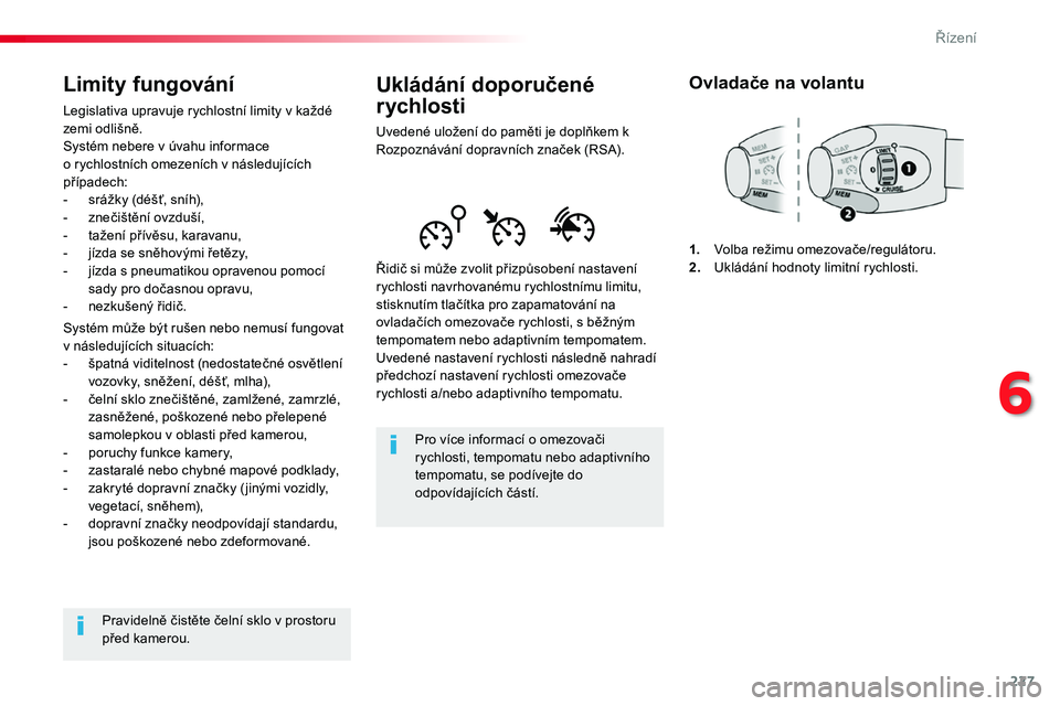 TOYOTA PROACE 2019 Návod na použití (in Czech) 227
Proace_cs_Chap06_conduite_ed01-2016
Ukládání doporučené
rychlosti
Uvedené uložení do paměti je doplňkem k Rozpoznávání dopravních značek (RSA).
Řidič si může zvolit přizpůsob TOYOTA PROACE 2019 Návod na použití (in Czech) 227
Proace_cs_Chap06_conduite_ed01-2016
Ukládání doporučené
rychlosti
Uvedené uložení do paměti je doplňkem k Rozpoznávání dopravních značek (RSA).
Řidič si může zvolit přizpůsob